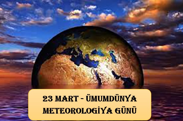 23 mart – Ümumdünya meteorologiya günüdür