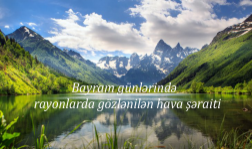 Bayram günlərində rayonlarda gözlənilən hava şəraiti