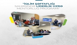 “Azərbaycanda iqlim şəffaflığı sahəsində liderlik üzrə mentorluq proqramı” ilə bağlı təlim başa çatıb