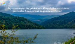 Bayram və qeyri-iş günlərində Respublika ərazisində gözlənilən hava şəraiti haqqında məlumat
