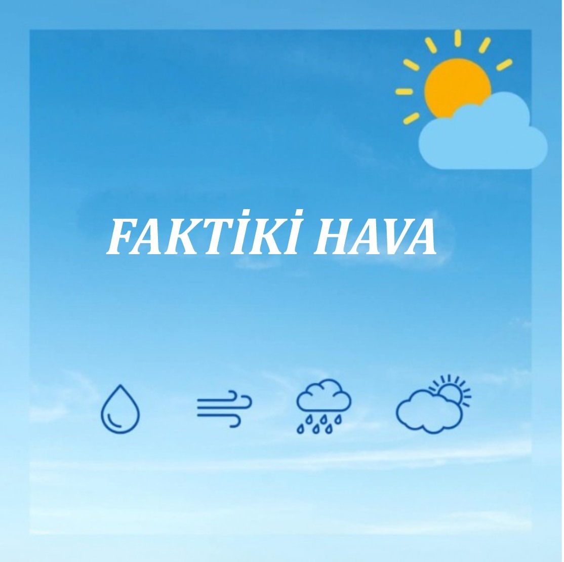 FAKTİKİ HAVA
