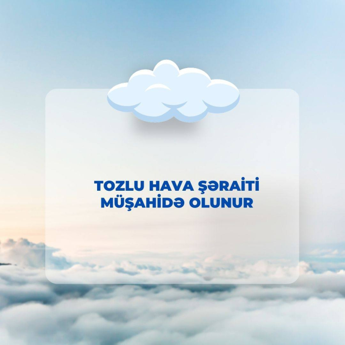 Havada toz müşahidə olunur