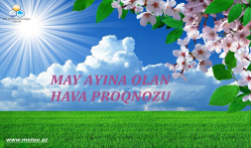 Respublika ərazisi üçün may ayına olan hava proqnozu