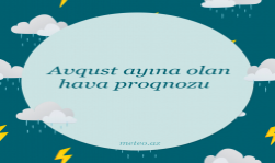 Avqust ayına olan hava proqnozu