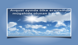 Avqust ayında ölkə ərazisində müşahidə olunan hava