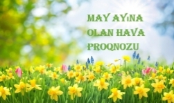 May ayına olan hava proqnozu